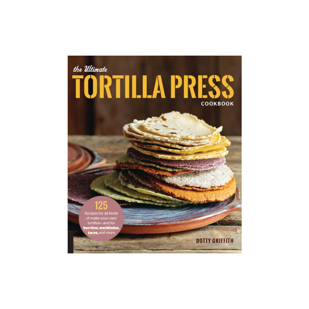 Produktbild för The Ultimate Tortilla Press Cookbook (häftad, eng)