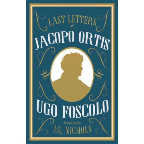 Alma Books Ltd The Last Letters of Jacopo Ortis (häftad, eng)