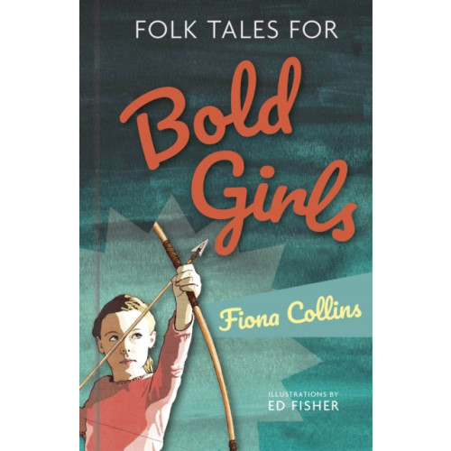 The History Press Ltd Folk Tales for Bold Girls (inbunden, eng)