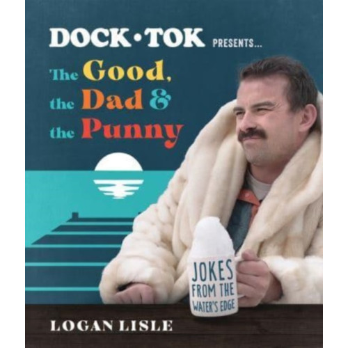 Harvest House Publishers,U.S. Dock Tok Presents…The Good, the Dad, and the Punny (häftad, eng)