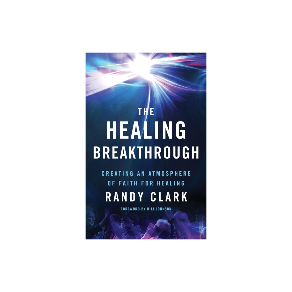 Produktbild för The Healing Breakthrough – Creating an Atmosphere of Faith for Healing (häftad, eng)