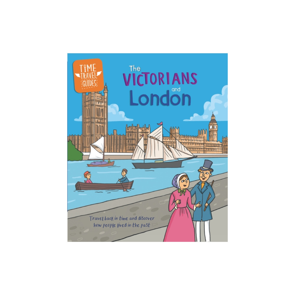 Produktbild för Time Travel Guides: The Victorians and London (inbunden, eng)