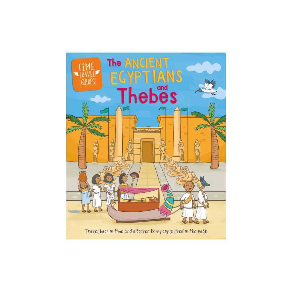 Produktbild för Time Travel Guides: Ancient Egyptians and Thebes (inbunden, eng)