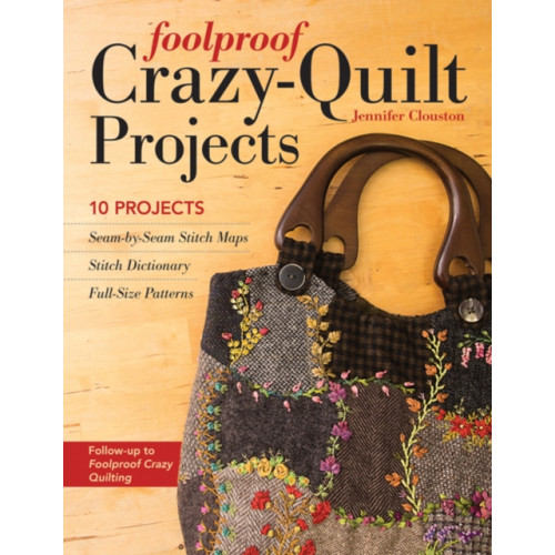C & T Publishing Foolproof Crazy-Quilt Projects (häftad, eng)