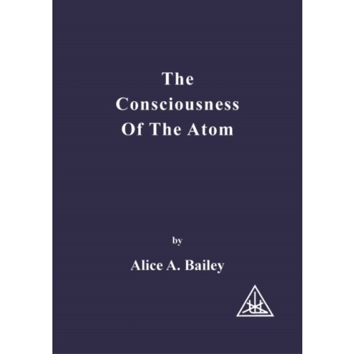 Lucis Press Ltd Consciousness of the Atom (häftad, eng)