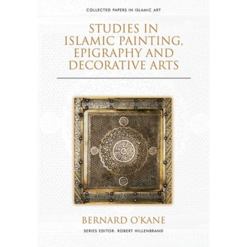 Edinburgh university press Studies in Islamic Painting, Epigraphy and Decorative Arts (inbunden, eng)