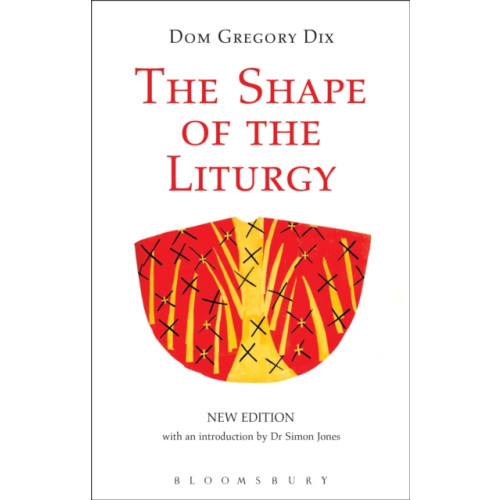 Bloomsbury Publishing PLC The Shape of the Liturgy, New Edition (häftad, eng)