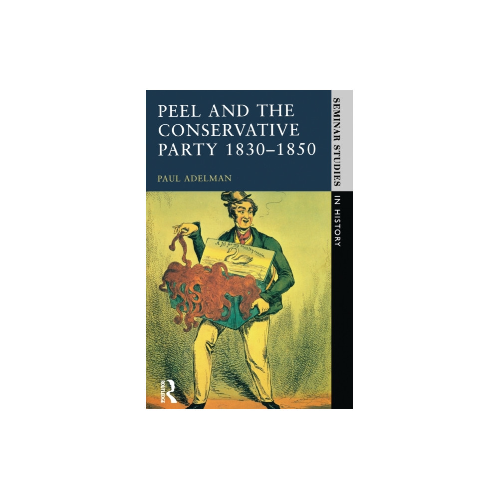 Produktbild för Peel and the Conservative Party 1830-1850 (häftad, eng)