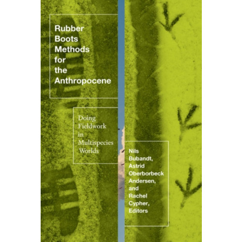 University of Minnesota Press Rubber Boots Methods for the Anthropocene (häftad, eng)