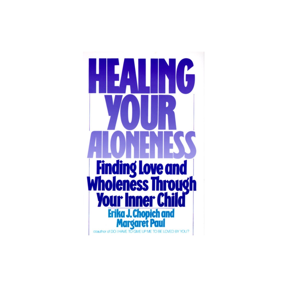 Produktbild för Healing Your Aloneness Finding Love and Wholeness Through Your Inner Chi ld (häftad, eng)
