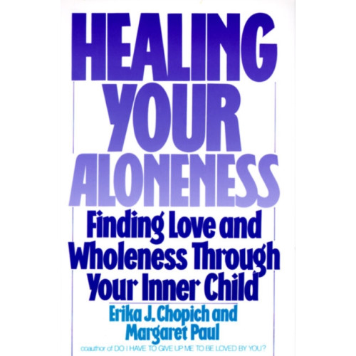 Harpercollins publishers inc Healing Your Aloneness Finding Love and Wholeness Through Your Inner Chi ld (häftad, eng)