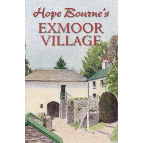 Halsgrove Hope Bourne's Exmoor Village (inbunden, eng)