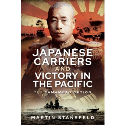 Pen & Sword Books Ltd Japanese Carriers and Victory in the Pacific (inbunden, eng)