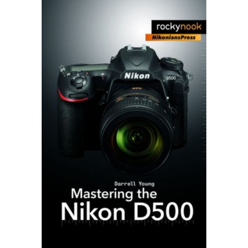 Rocky Nook Mastering the Nikon D500 (häftad, eng)