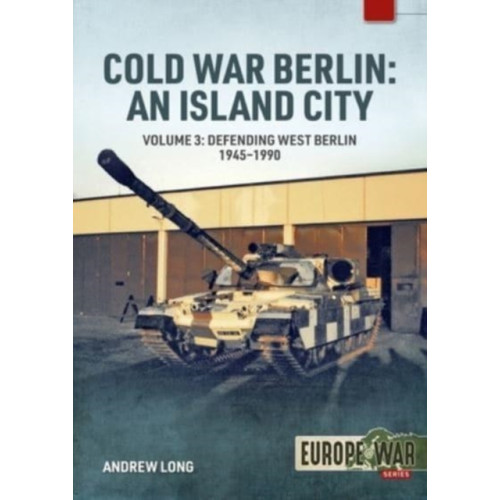 Helion & Company Cold War Berlin: An Island City Volume 3 (häftad, eng)
