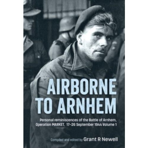 Helion & Company Airborne to Arnhem. Volume 1 (inbunden, eng)