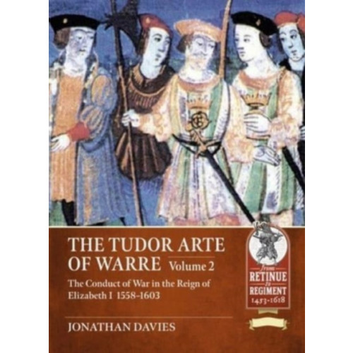 Helion & Company The Tudor Arte of Warre. Volume 2 (häftad, eng)