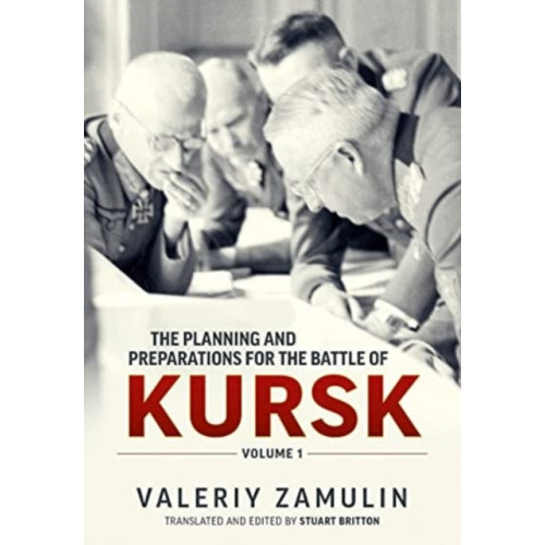 Helion & Company The Planning and Preparations for the Battle of Kursk (häftad, eng)