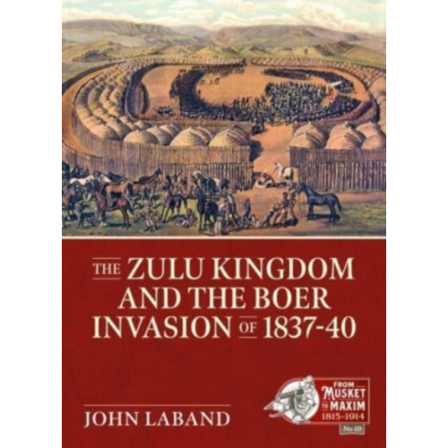 Helion & Company The Zulu Kingdom and the Boer Invasion of 1837–1840 (häftad, eng)