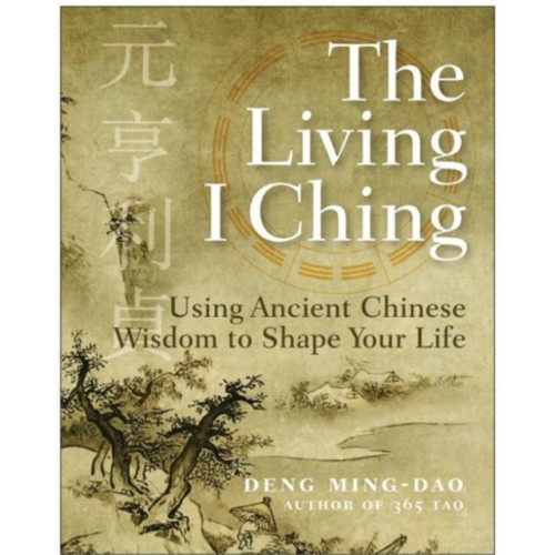 Harpercollins publishers inc The Living I Ching: Using Ancient Chinese Wisdom To Shape Your Life (häftad, eng)
