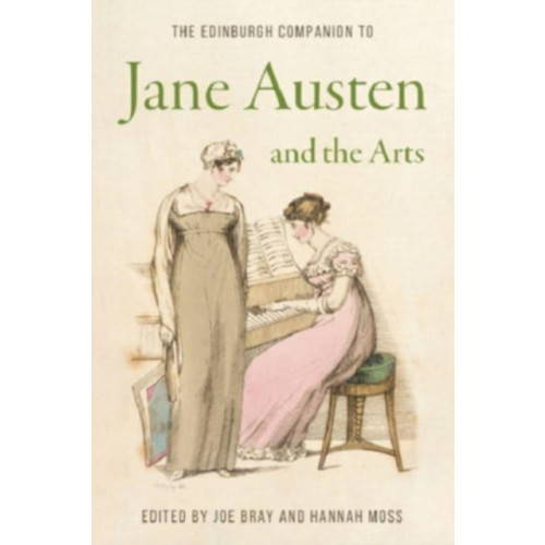 Edinburgh university press The Edinburgh Companion to Jane Austen and the Arts (inbunden, eng)