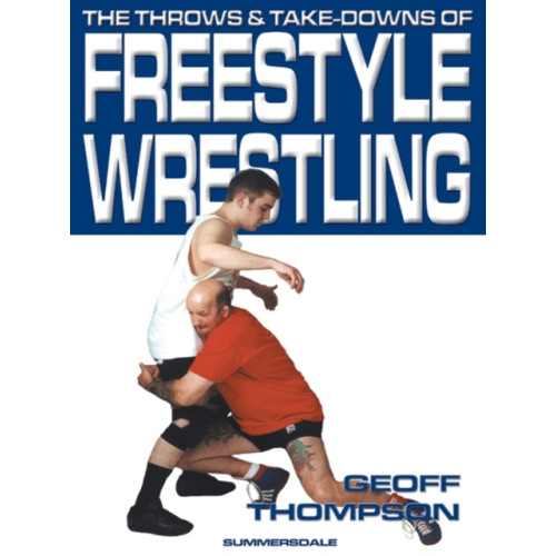 Octopus publishing group The Throws and Takedowns of Free-style Wrestling (häftad, eng)