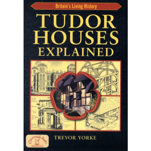 Countryside Books Tudor Houses Explained (häftad, eng)