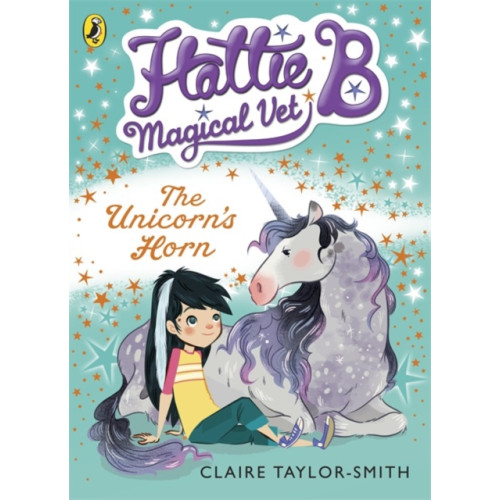 Penguin Random House Children's UK Hattie B, Magical Vet: The Unicorn's Horn (Book 2) (häftad, eng)