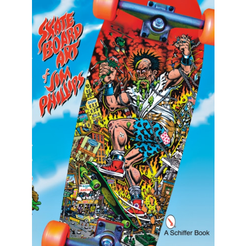 Schiffer Publishing Ltd The Skateboard Art of Jim Phillips (häftad, eng)
