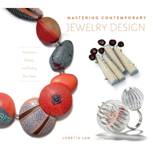 Schiffer Publishing Ltd Mastering Contemporary Jewelry Design (inbunden, eng)