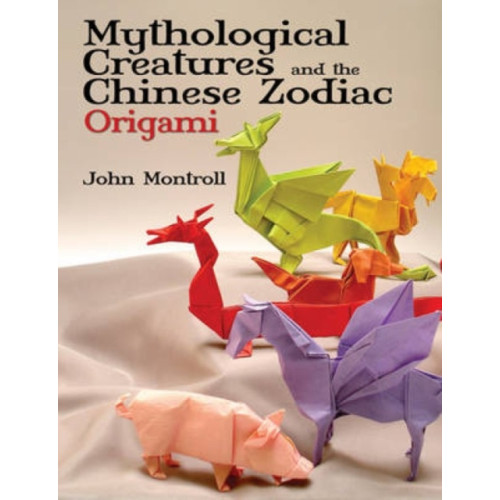 Dover publications inc. Mythological Creatures and the Chinese Zodiac Origami (häftad, eng)