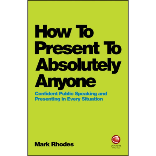 John Wiley And Sons Ltd How To Present To Absolutely Anyone (häftad, eng)