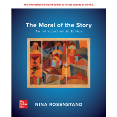 McGraw-Hill Education The Moral of the Story: An Introduction to Ethics: 2024 Release ISE (häftad, eng)