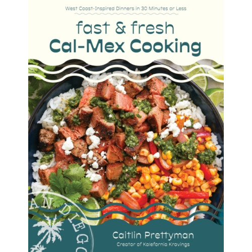 Page Street Publishing Co. Fast and Fresh Cal-Mex Cooking (häftad, eng)