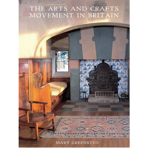Bloomsbury Publishing PLC The Arts and Crafts Movement in Britain (häftad, eng)