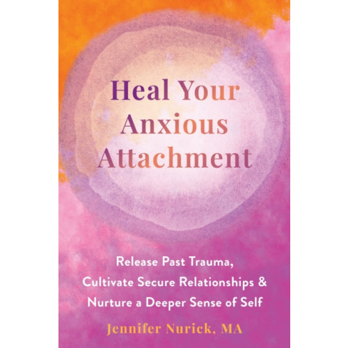 New Harbinger Publications Heal Your Anxious Attachment (häftad, eng)