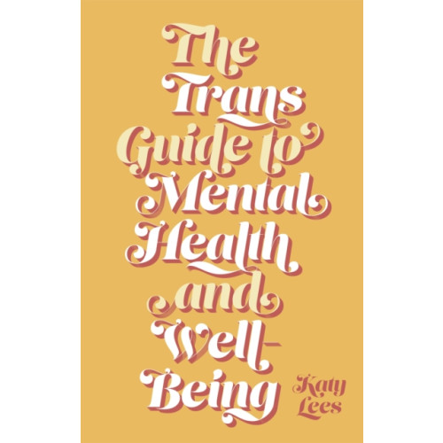 Jessica kingsley publishers The Trans Guide to Mental Health and Well-Being (häftad, eng)