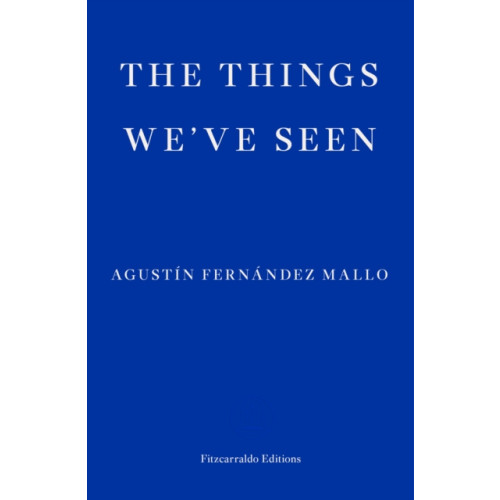 Fitzcarraldo Editions The Things We've Seen (häftad, eng)