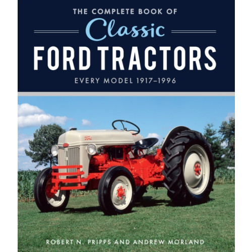 Quarto Publishing Group USA Inc The Complete Book of Classic Ford Tractors (inbunden, eng)