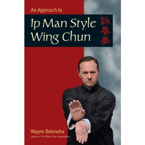 North Atlantic Books,U.S. An Approach to Ip Man Style Wing Chun (häftad, eng)