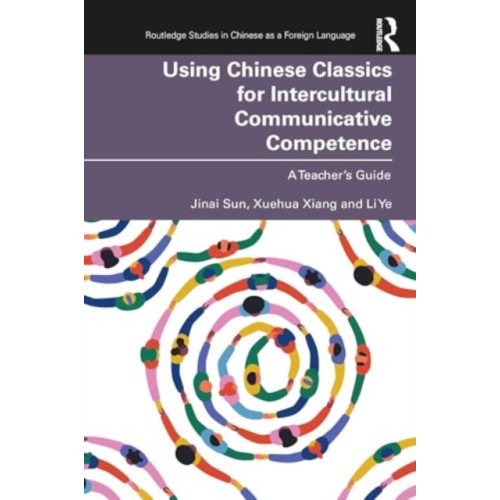 Taylor & francis ltd Using Chinese Classics for Intercultural Communicative Competence (häftad, eng)