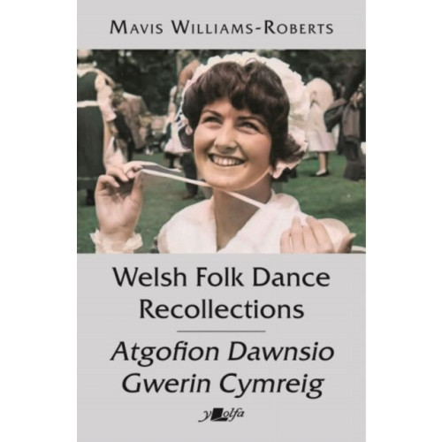 Y Lolfa Welsh Folk Dance Recollections / Atgofion Dawnsio Gwerin (häftad, eng)