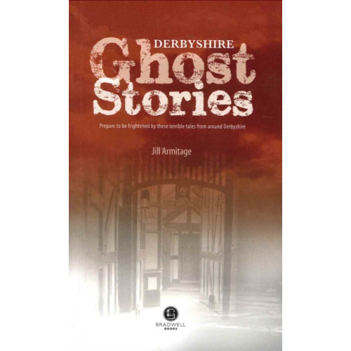 Bradwell Books Derbyshire Ghost Stories (häftad, eng)