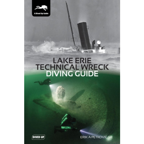 Dived Up Publications Lake Erie Technical Wreck Diving Guide (häftad, eng)