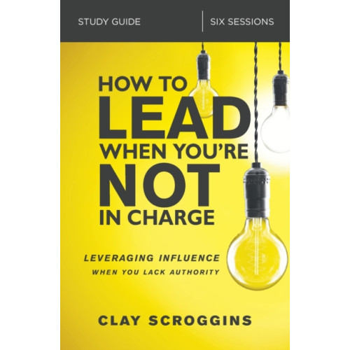 HarperChristian Resources How to Lead When You're Not in Charge Study Guide (häftad, eng)