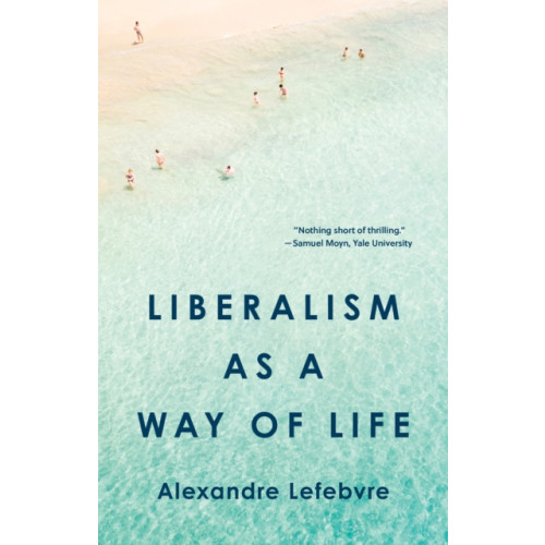 Princeton University Press Liberalism as a Way of Life (inbunden, eng)