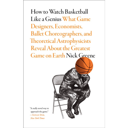 Abrams How to Watch Basketball Like a Genius: What Game Designers, Economists, Ballet Choreographers, and Theoretical Astrophysicists Reveal About the Greatest Game on Earth (häftad, eng)