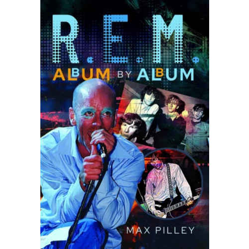 Pen & Sword Books Ltd R.E.M. Album by Album (inbunden, eng)