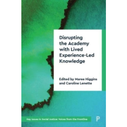 Bristol University Press Disrupting the Academy with Lived Experience-Led Knowledge (häftad, eng)