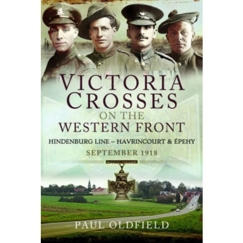 Pen & Sword Books Ltd Victoria Crosses on the Western Front - Battles of the Hindenburg Line - Havrincourt and  pehy (häftad, eng)
